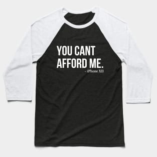 You Can't Afford Me - iPhone 12 Baseball T-Shirt